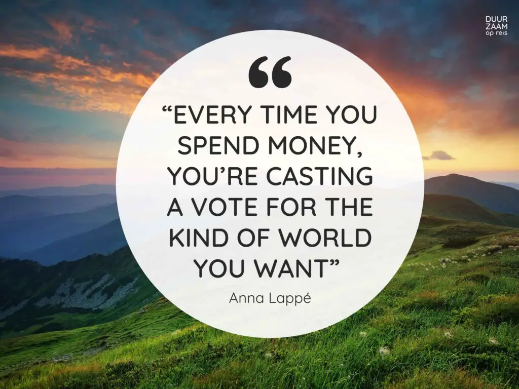 Every time you spend money, you’re casting a vote for the kind of world you want.